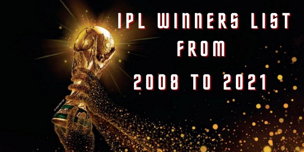 IPL Winners List from 2008 to 2021