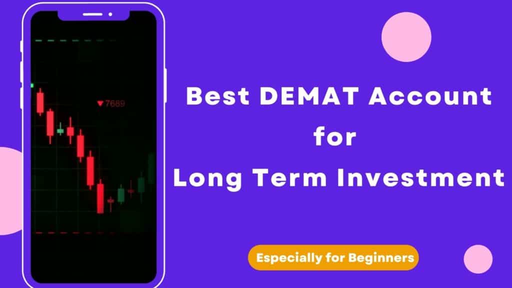 Best DEMAT Account for 
long term investment