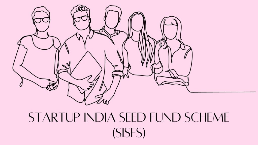 Startup India seed fund scheme (SISFS)